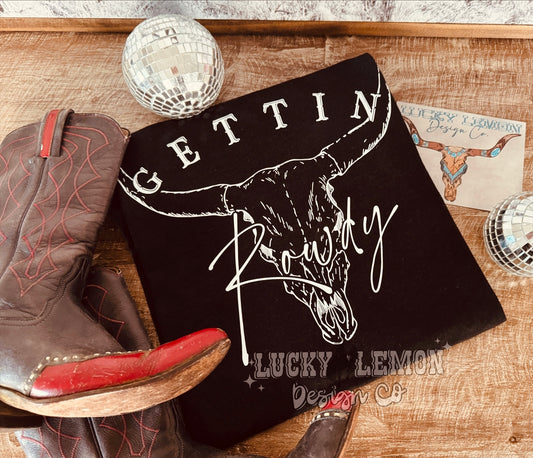 Gettin rowdy Tshirt